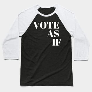 Vote as if Baseball T-Shirt